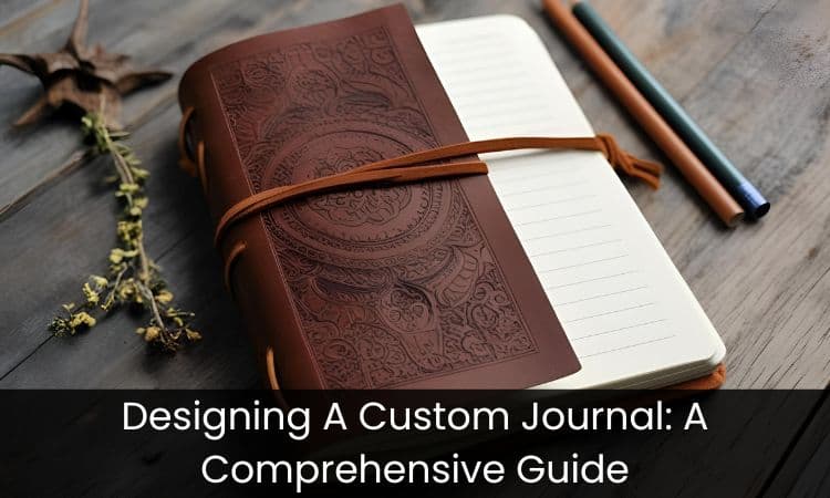 Designing A Custom Journal: A Comprehensive Guide