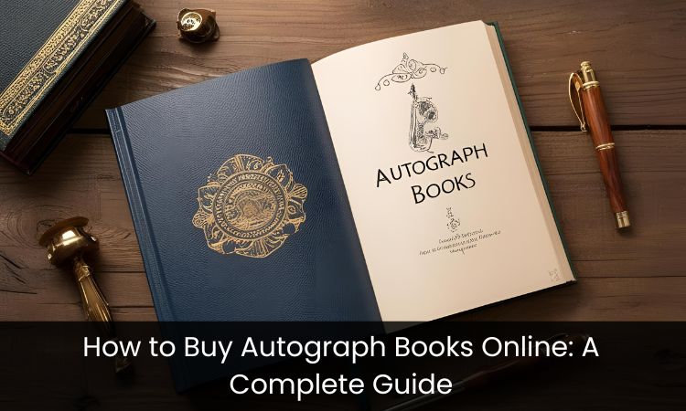 How to Buy Autograph Books Online: A Complete Guide